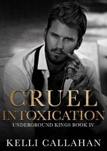 Cruel Intoxication: A Dark Romance (Underground Kings Book 4) Read online