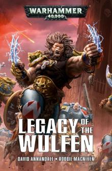 Legacy of the Wulfen - David Annandale & Robbie MacNiven Read online