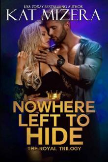 Nowhere Left to Hide (The Royal Trilogy Book 3) Read online