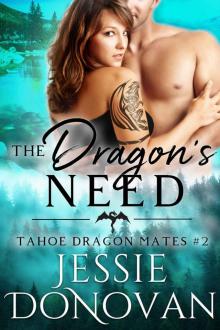 The Dragon's Need (Tahoe Dragon Mates Book 2) Read online