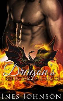 The Dragon's Reluctant Sacrifice: a Dragon Shifter Romance (The Last Dragons Book 1) Read online