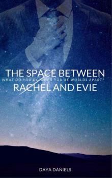 The Space Between Rachel and Evie Read online