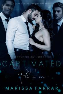 Captivated with Them (Dirty Twisted Love, #3) Read online