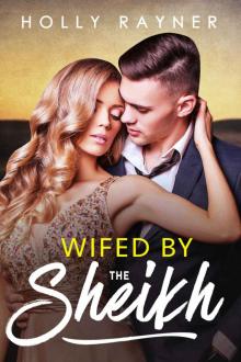 Wifed By The Sheikh (All He Desires Book 3) Read online