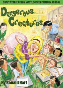 Dangerous Creatures: Crazy Stories from Wattle Creek Primary School Read online