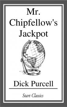 Mr. Chipfellow's Jackpot Read online
