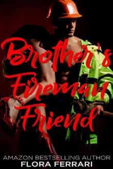 Brother's Fireman Friend (A Man Who Knows What He Wants Book 106) Read online