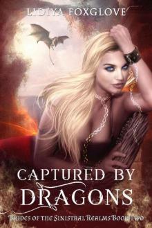 Captured by Dragons: A Reverse Harem Paranormal (Brides of the Sinistral Realms Book 2) Read online