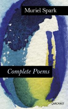 Complete Poems: Muriel Spark Read online