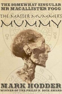 Macallister Fogg 1: The Master Mummer's Mummy (The Adventures of Macallister Fogg) Read online