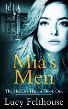 Mia's Men: A Reverse Harem Romance Novel (The Heiress's Harem Book 1) Read online