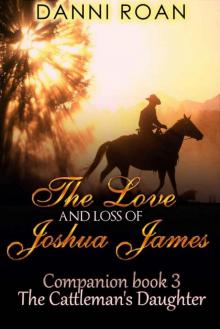 The Love And Loss of Joshua James (The Cattleman's Daughters: Companion Book 3) Read online