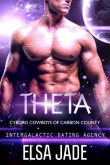 Theta: Intergalactic Dating Agency (Cyborg Cowboys of Carbon County Book 4) Read online