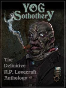 Yog Sothothery - The Definitive H.P. Lovecraft Anthology Read online