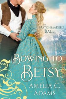 Bowing to Betsy (The Matchmaker's Ball Book 11) Read online