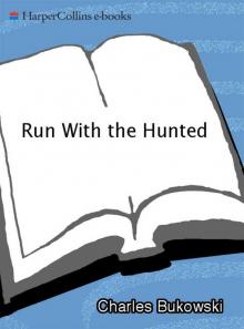 Run With the Hunted: A Charles Bukowski Reader Read online