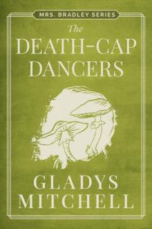 The Death-Cap Dancers (Mrs. Bradley) Read online