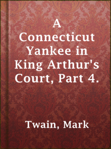 A Connecticut Yankee in King Arthur's Court, Part 4. Read online