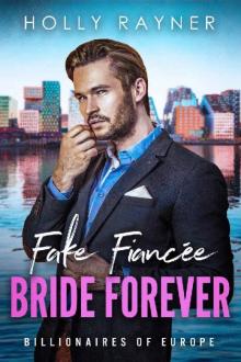 Fake Fiancée, Bride Forever (Billionaires of Europe Book 8) Read online