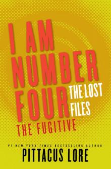 [Lorien Legacies 05.1] The Lost Files: The Fugitive Read online