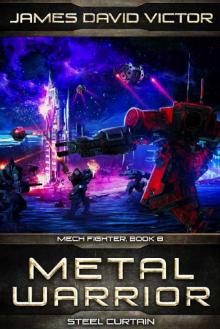 Metal Warrior: Steel Curtain (Mech Fighter Book 8) Read online