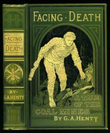 Facing Death; Or, The Hero of the Vaughan Pit: A Tale of the Coal Mines Read online