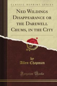 Ned Wilding's Disappearance; or, The Darewell Chums in the City Read online
