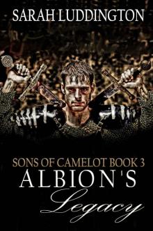 Albion's Legacy (Sons Of Camelot Book 3) Read online