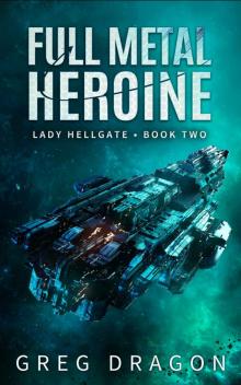 Full Metal Heroine: A Military Space Opera Adventure (Lady Hellgate Book 2) Read online