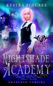 Nightshade Academy Episode 1: Awakened Vampire Read online