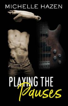 Playing the Pauses (Sex, Love, and Rock & Roll Book 2) Read online