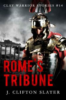 Rome's Tribune (Clay Warrior Stories Book 14) Read online