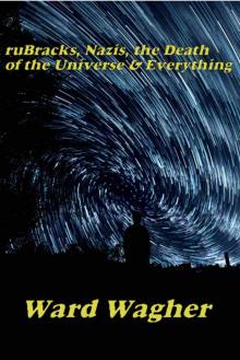 ruBracks, Nazis, the Death of the Universe & Everything (The Parallel-Multiverse Book 1) Read online
