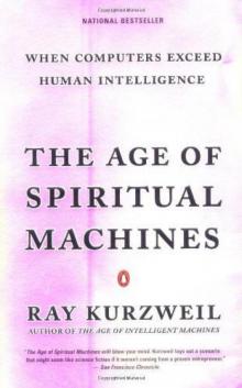 The Age of Spiritual Machines: When Computers Exceed Human Intelligence Read online