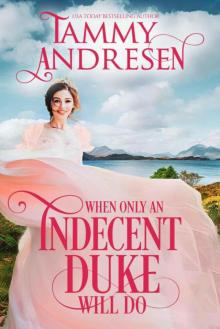 When Only An Indecent Duke Will Do (Romancing The Rake Book 1) Read online
