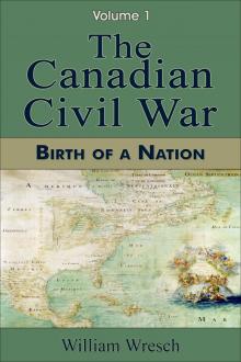 The Canadian Civil War: Volume 1 - Birth of a Nation Read online