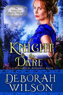 A Knight to Dare: (The Valiant Love Regency Romance) (A Historical Romance Book) Read online
