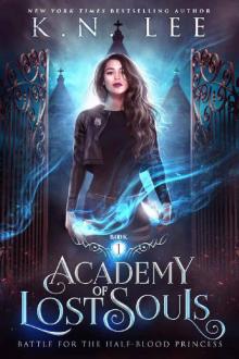 Academy of Lost Souls: A Dystopian Enemies to Lovers Academy Fantasy (Battle for the Half-Blood Princess Book 1) Read online