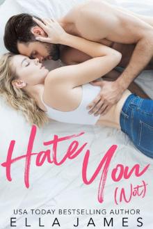 Hate You Not: An Enemies to Lovers Romance Read online