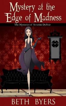 Mystery at the Edge of Madness: A Severine DuNoir Historical Cozy Adventure (The Mysteries of Severine DuNoir Book 1) Read online