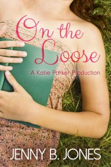 On the Loose (A Katie Parker Production) Read online