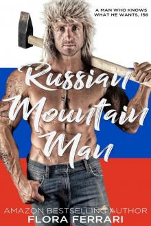 Russian Mountain Man: An Instalove Possessive Alpha Romance (A Man Who Knows What He Wants Book 156) Read online