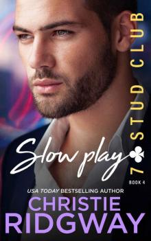 SLOW PLAY (7-Stud Club Book 4) Read online