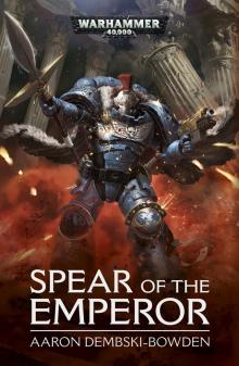 Spear of the Emperor - Aaron Dembski-Bowden Read online