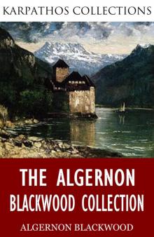 The Algernon Blackwood Collection Read online