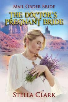 The Doctor's Pregnant Bride (Mail-Order Bride Book 1) Read online