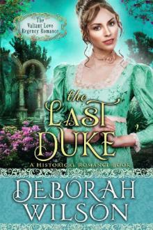 The Last Duke (The Valiant Love Regency Romance) (A Historical Romance Book) Read online