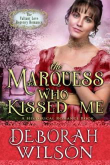 The Marquess Who Kissed Me: (The Valiant Love Regency Romance) (A Historical Romance Book) Read online