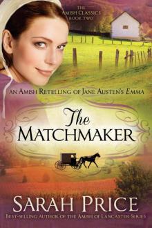 The Matchmaker: An Amish Tale of Jane Austen's Emma (The Amish Classics Book 2) Read online