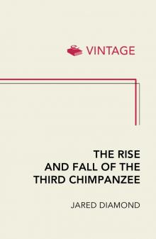 The Rise and Fall of the Third Chimpanzee Read online